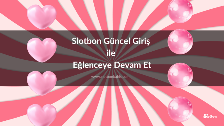 Slotbon Güncel Giriş ile Eğlenceye Devam Et